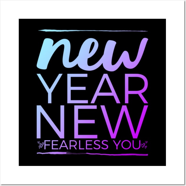 New year new fearless you Wall Art by NomiCrafts